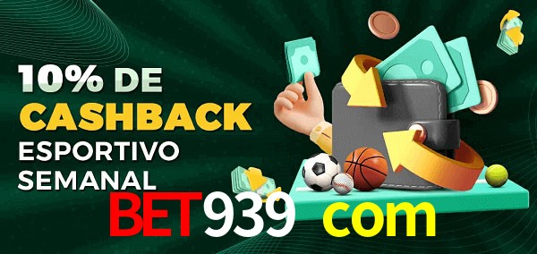 10% de bônus de cashback na bet939 com